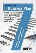 Il business plan. Guida alla costruzione di un business plan vincente con la metodologia dei 7 step