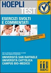 Esercizi svolti e commentati. Università San Raffaele, Università Cattolica, Campus bio-medico. Per le prove di ammissione ai corsi dell'area medico-sanitaria... - copertina