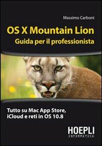 OS X Mountain Lion. Guida per il professionista - Massimo Carboni - copertina