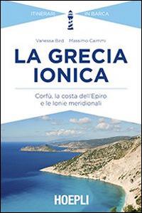 La Grecia ionica. Corfù, la costa dell'Epiro e le Ionie meridionali - Vanessa Bird,Massimo Caimmi - copertina