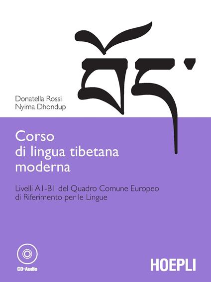 Corso di lingua tibetana moderna. Livelli A1-B1 del quadro comune Europeo di riferimento per le lingue. Con CD-ROM - Donatella Rossi,Nyima Dhondup - copertina