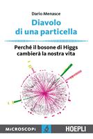 Diavolo di una particella. Perché il bosone di Higgs cambierà la nostra vita