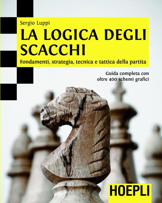 La logica degli scacchi. Fondamenti, strategia, tecnica e tattica della partita - Sergio Luppi - ebook