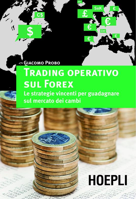 Trading operativo sul Forex. Le strategie vincenti per guadagnare sul mercato dei cambi - Giacomo Probo - ebook