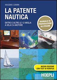 La patente nautica. Entro e oltre le 12 miglia a vela e a motore - Massimo Caimmi - copertina