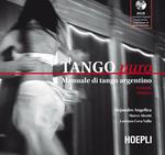 Tango puro. Manuale di tango argentino. Con DVD