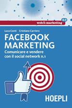 Facebook marketing. Comunicare e vendere con il social network n. 1