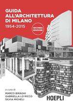 Guida all'architettura di Milano. 1954-2015. Ediz. illustrata