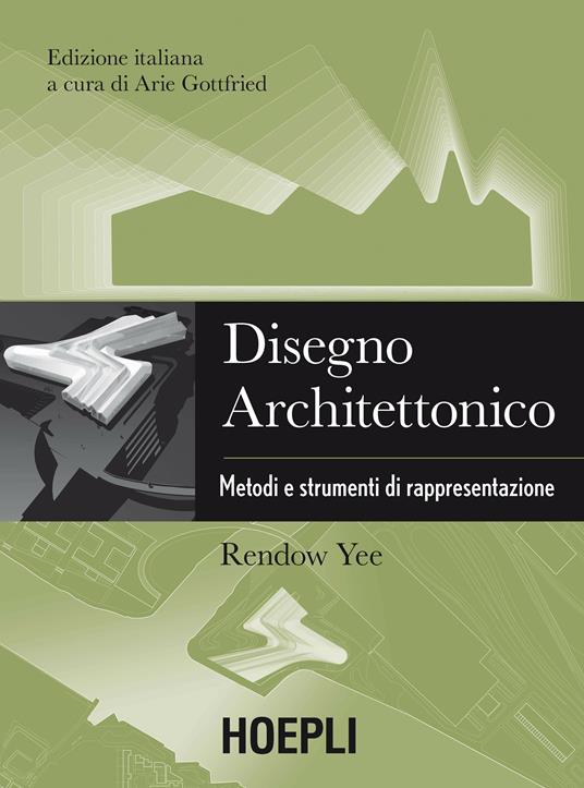 Disegno architettonico. Metodi e strumenti di rappresentazione - Rendow Yee - ebook