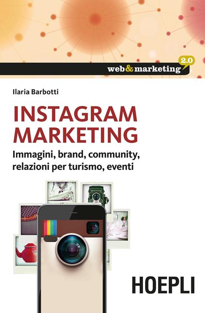 Instagram marketing. Strategia e regole nell'influencer marketing - Ilaria Barbotti - copertina