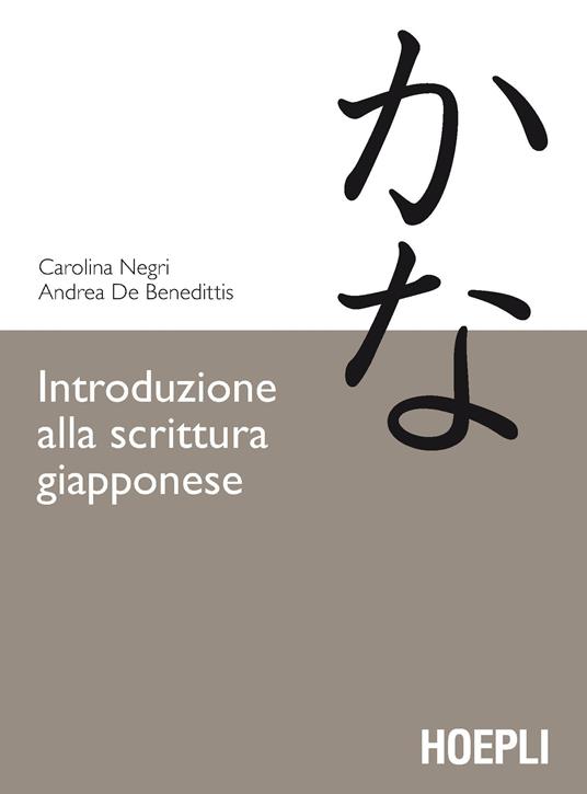 Introduzione alla scrittura giapponese - Carolina Negri,Andrea De Benedetto - copertina