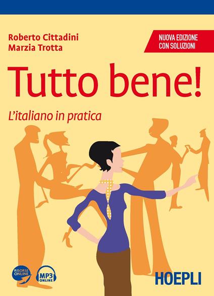Tutto bene! L'italiano in pratica. Con soluzioni - Roberto Cittadini,Marzia Trotta - copertina