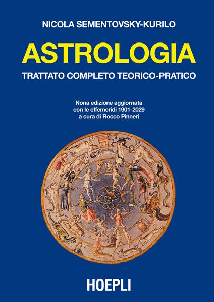 Astrologia. Trattato completo teorico-pratico. Con effemeridi dal 1901 al 2029 - Nicola Sementovsky Kurilo - copertina