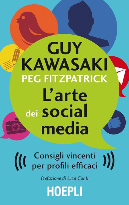 L'arte dei social media. Consigli vincenti per profili efficaci - Guy Kawasaki,Peg Fizpatrick - copertina