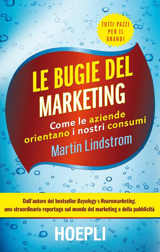 Le bugie del marketing. Come le aziende orientano i nostri consumi - Martin Lindstrom - copertina