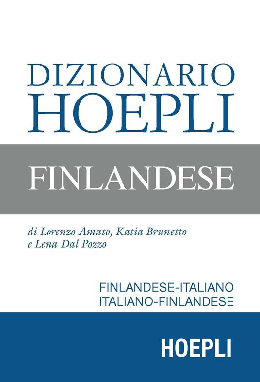 Dizionario Hoepli finlandese. Finlandese-italiano, italiano-finlandese - Lorenzo Amato,Katia Brunetto,Lena Dal Pozzo - copertina