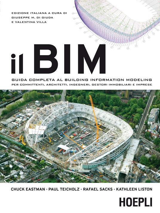 Il BIM. Guida completa al building information modeling per committenti, architetti, ingegneri, gestori immobiliari e imprese - Giuseppe M. Di Giuda,V. Villa - ebook
