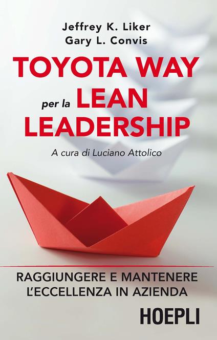 Toyota way per la lean leadership. Raggiungere e mantenere l'eccellenza in azienda - Jeffrey K. Liker,L. Gary Convis - copertina