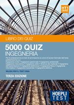 Hoepli Test. 5000 quiz. Ingegneria. Per la preparazione ai test di ammissione ai corsi di laurea triennale dell'area politecnica