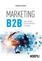 Marketing B2B. Capire e gestire le reti e le relazioni tra imprese
