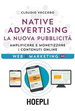 Native advertising. La nuova pubblicità. Amplificare e monetizzare i contenuti online