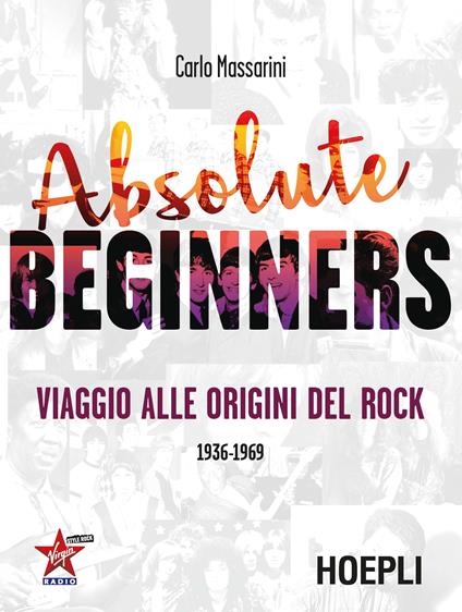 Absolute beginners. Viaggio alle origini del rock 1936-1969 - Carlo Massarini,Ezio Guaitamacchi - ebook