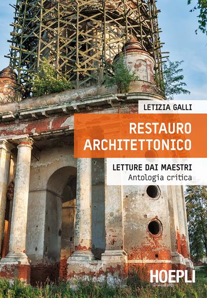 Restauro architettonico. Letture dai maestri, antologia critica - Letizia Galli - copertina