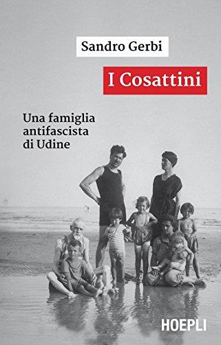 I Cosattini. Una famiglia antifascista di Udine