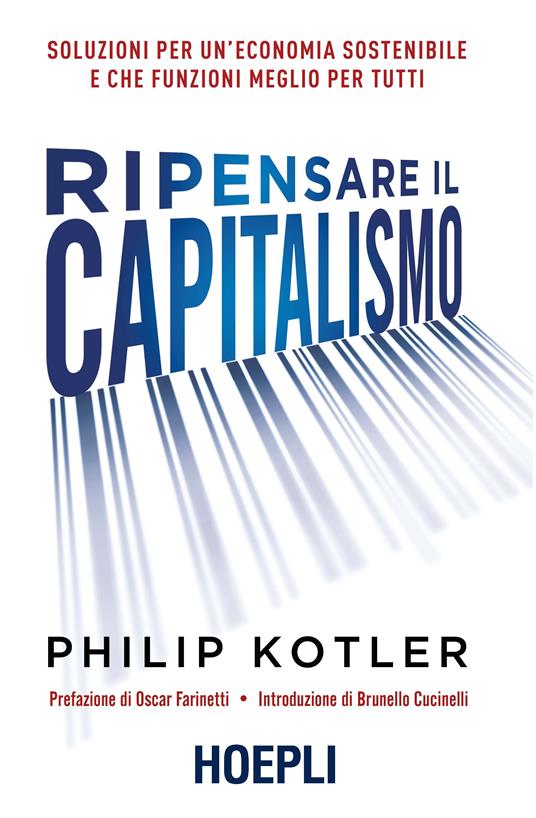 Ripensare il capitalismo. Soluzioni per un'economia sostenibile e che funzioni meglio per tutti - Philip Kotler - copertina