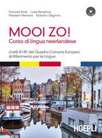 Mooi Zo! Corso di lingua neerlandese. Livelli A1-B1 del Quadro Comune Europeo di riferimento per le lingue. Con File audio formato MP3