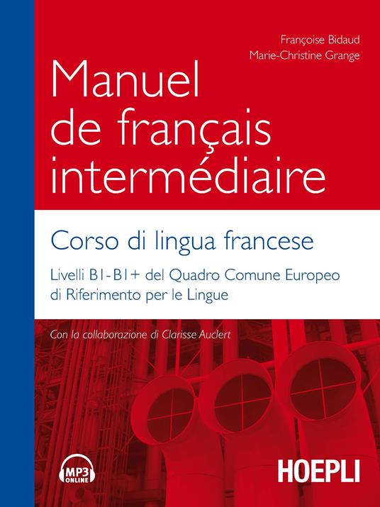 Manuel de français intermédiaire. Corso di lingua francese - Françoise Bidaud,Marie-Christine Grange - copertina