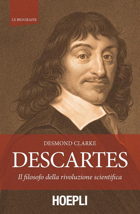 Descartes. Il filosofo della rivoluzione scientifica - Desmond Clarke - copertina