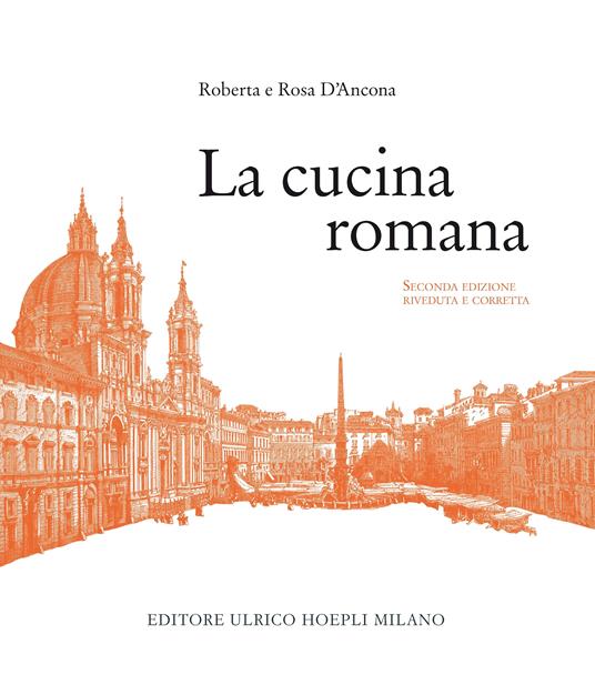 La cucina romana - Roberta D'Ancona,Rosa D'Ancona - copertina