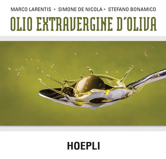 Olio extravergine d'oliva - Marco Larentis,Simone De Nicola,Stefano Bonamico - copertina