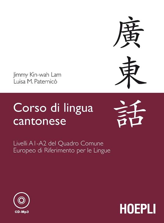 Corso di lingua cantonese. Livelli A1-A2. Con CD Audio formato MP3 - Jimmy Kin-Whan Lam,Luisa M. Paternicò - copertina