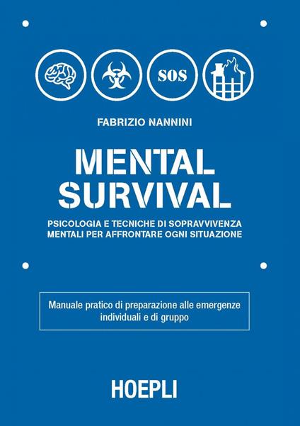Mental survival. Psicologia e tecniche di sopravvivenza mentali per affrontare ogni situazione - Fabrizio Nannini - ebook