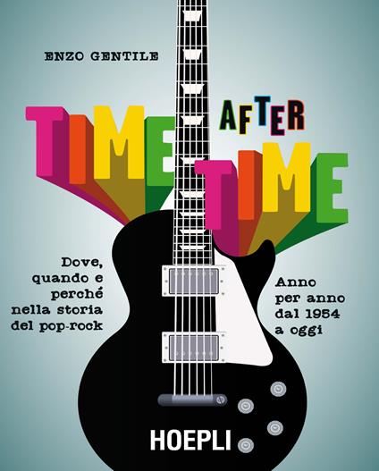 Time after time. Dove, quando e perché nella storia del pop-rock. Anno per anno, dal 1954 ad oggi - Enzo Gentile - ebook