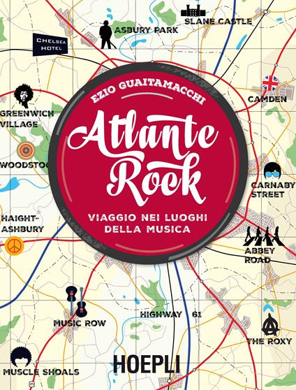 Atlante rock. Viaggio nei luoghi della musica - Ezio Guaitamacchi - ebook