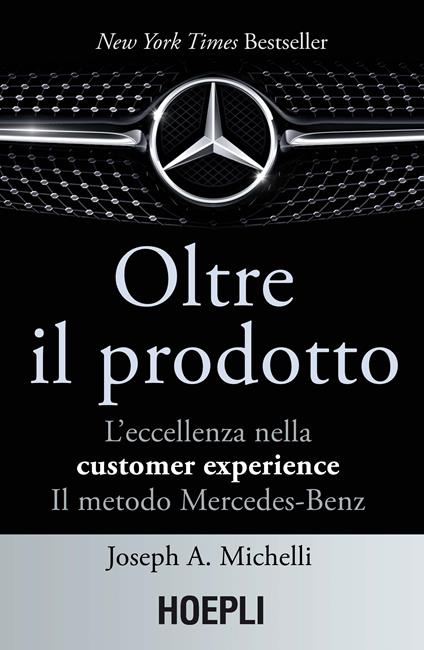 Oltre il prodotto. L'eccellenza nella customer experience. Il metodo Mercedes-Benz - Joseph A. Michelli - copertina