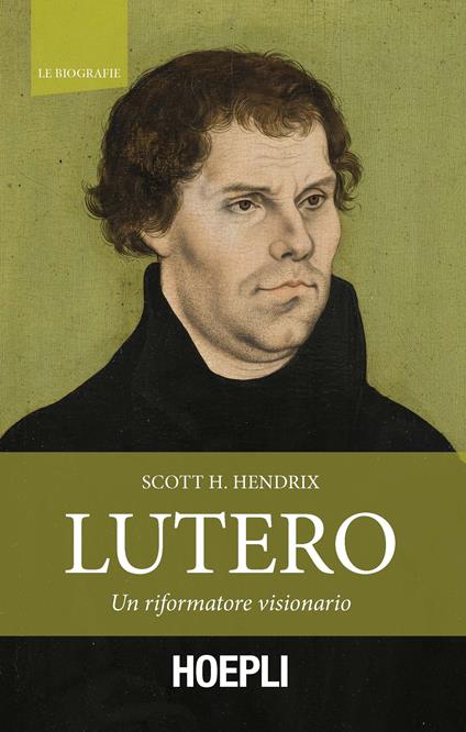 Lutero. Un riformatore visionario - Scott H. Hendrix - copertina