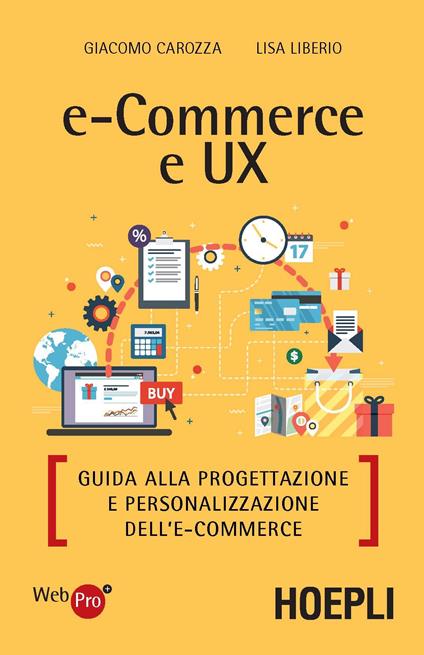 E-commerce e UX. Guida alla progettazione e personalizzazione dell'e-commerce - Giacomo Carozza,Liberio Lisa - copertina