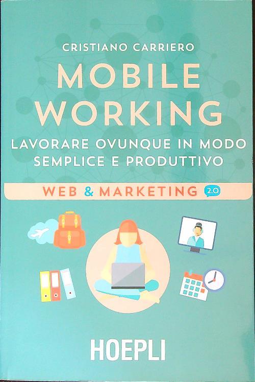 Mobile working. Lavorare ovunque in modo semplice e produttivo