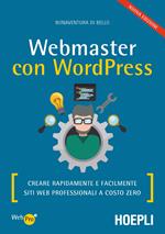 Webmaster con WordPress. Creare rapidamente e facilmente siti web professionali a costo zero