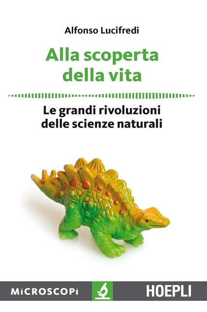 Alla scoperta della vita. Le grandi rivoluzioni delle scienze naturali - Alfonso Lucifredi - copertina