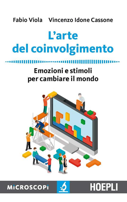 L' arte del coinvolgimento. Emozioni e stimoli per cambiare il mondo - Vincenzo Idone Cassone,Fabio Viola - ebook