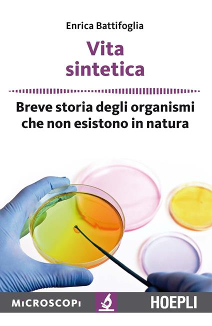 Vita sintetica. Breve storia degli organismi che non esistono in natura - Enrica Battifoglia - copertina