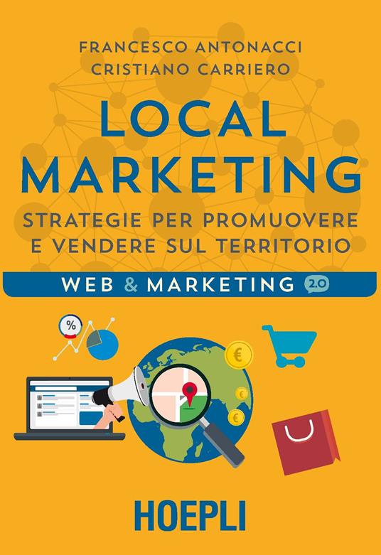 Local marketing. Strategie per promuovere e vendere sul territorio - Francesco Antonacci,Cristiano Carriero - ebook
