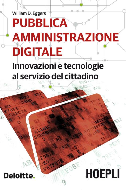 Pubblica amministrazione digitale. Innovazioni e tecnologie al servizio del cittadino - William D. Eggers - copertina