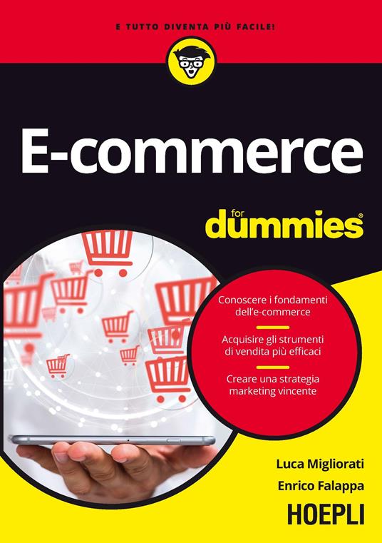 E-commerce for dummies. Conoscere i fondamenti dell'e-commerce. Acquisire gli strumenti di vendita più efficaci. Creare una strategia marketing vincente - Luca Migliorati,Enrico Falappa - copertina