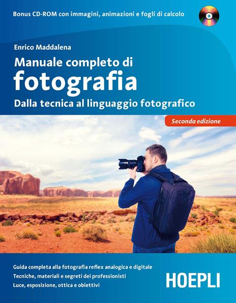 Manuale completo di fotografia. Dalla tecnica al linguaggio fotografico. Con CD-ROM - Enrico Maddalena - copertina